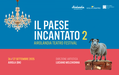 26 e 27 settembre 2025 - IL PAESE INCANTATO 2 AIROLANDIA TEATRO FESTIVAL - POLITEAMA Napoli