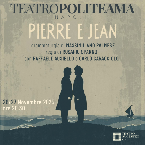 26 e 27 novembre - PIERRE E JEAN - POLITEAMA Napoli